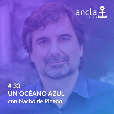 Ancla - Episodio 33 - Un Océano Azul con Nacho de Pinedo (ISDI)