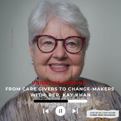 SEASON 2. Episode 6. Voices of Nursing: From Caregivers to Change-Makers with: Rep. Kay Khan.