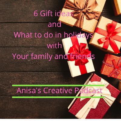Episode 1| 6Gift Ideas to buy online and give as a Gift and What to do on holidays with your family.