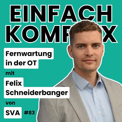 Fernwartung in der OT mit Felix Schneiderbanger von SVA #83 Fernwartung in der OT mit Felix Schneiderbanger von SVA #83