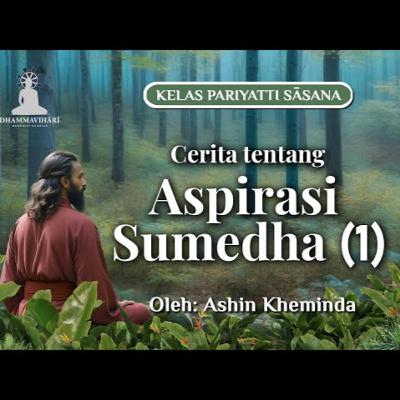 Ashin Kheminda - Buddhavamsa II Stanza 1 - 3 | Cerita tentang Aspirasi Sumedha (1)