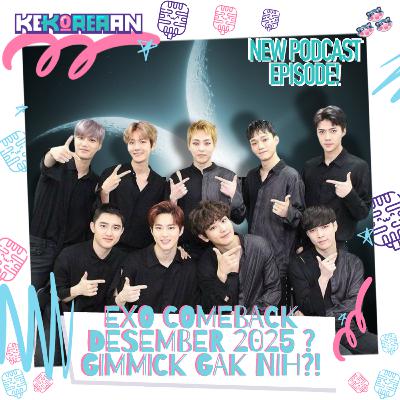 Eps. 171: Teori & Spekulasi Comeback EXO 12.2025 Eps. 171: Teori & Spekulasi Comeback EXO 12.2025