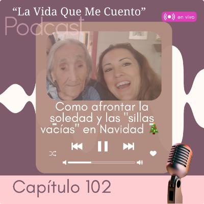 EP#102🌼 ¿Te sientes sol@ en Navidad?🎄 Echas de menos una silla vacía?😿 Cómo afrontarlo con amor