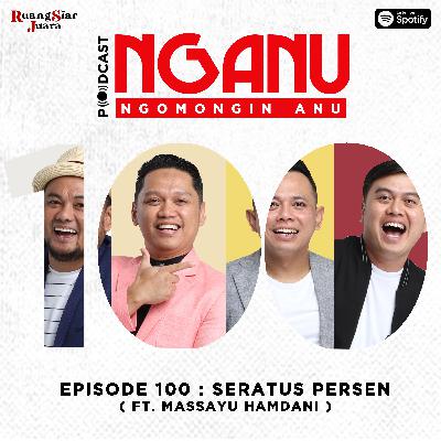 NGANU (NGomongin ANU) - #100 Seratus Persen (Feat. Massayu Hamdani) NGANU (NGomongin ANU) - #100 Seratus Persen (Feat. Massayu Hamdani)