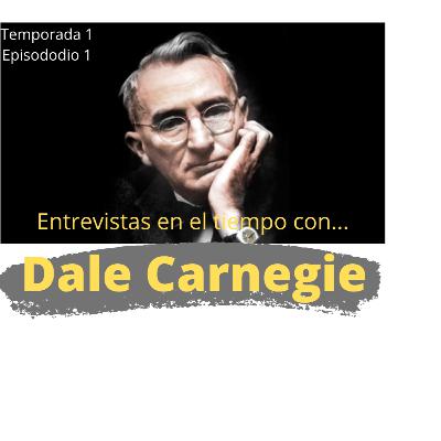 Entrevistas en el tiempo...con Dale Carnegie Entrevistas en el tiempo...con Dale Carnegie
