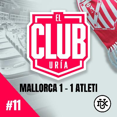 MALLORCA 1 - 1 ATLETI | Club Uría #11