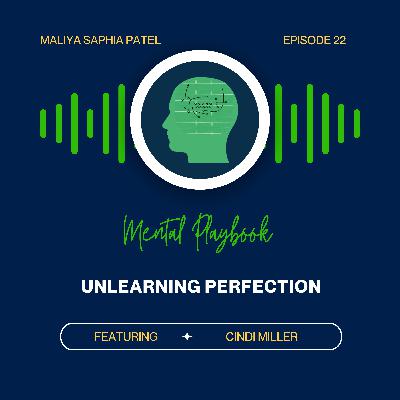 Ep. 22: Unlearning Perfection
