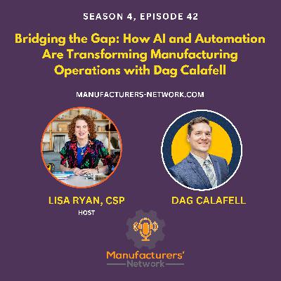 Bridging the Gap: How AI and Automation Are Transforming Manufacturing Operations with Dag Calafell