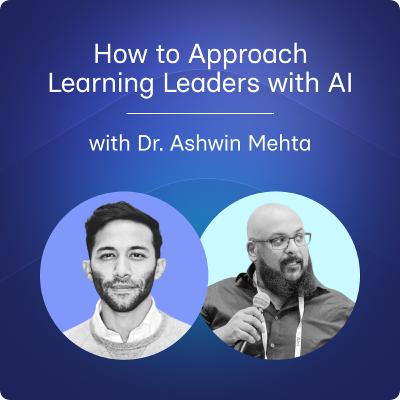 Ep. 26 - How to approach L&D with AI solutions and strategy – Dr. Ashwin Mehta