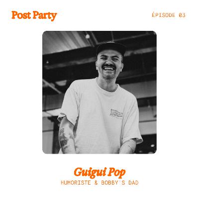 03. Une parenthèse bizarre où on est tous un peu zinzins avec Guigui Pop [récit]