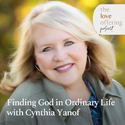 The Ordinary Moments You Didn’t Know God Was Using: A Conversation with Cynthia Yanof