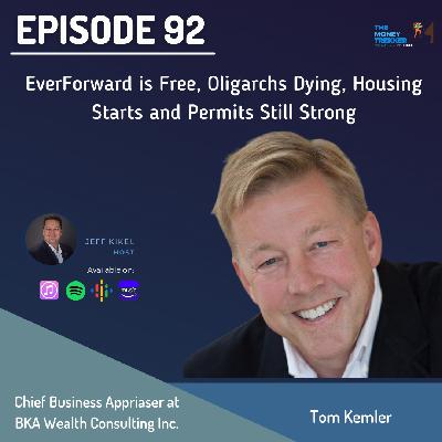 EverForward is Free, Oligarchs Dying, Housing Starts and Permits Still Strong (Tom Kemler)