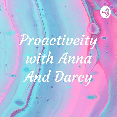 Be Proactive with Darcy and Anna