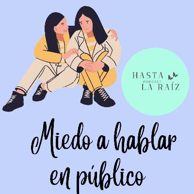 Enraizando E2 - Miedo a hablar en público