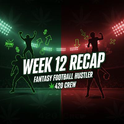 WEEK 12 Fantasy Football Recap Has Arrived!