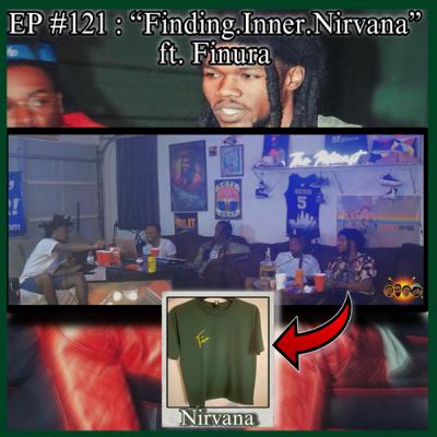 EP #121 : “Finding.Inner.Nirvana” ft. Finura
