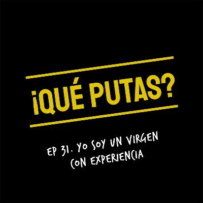 Yo soy un virgen con experiencia