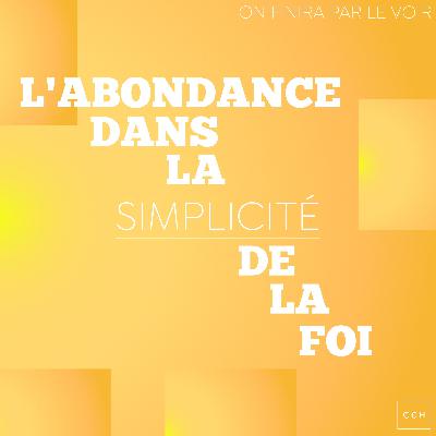 L'abondance dans la simplicité de la foi