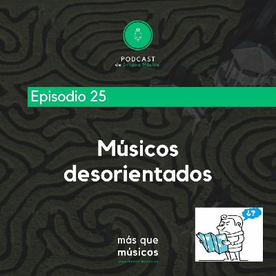 25. Músicos desorientados 25. Músicos desorientados
