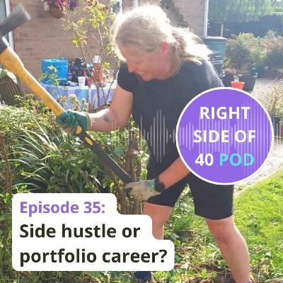 Episode 35: Side hustle or portfolio career?