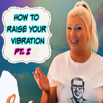 How to Raise Your Vibration ~ Frequency Part I * Positivity, Words & Thoughts, & Eliminating Fear * Liz Lovegood How to Raise Your Vibration ~ Frequency Part I * Positivity, Words & Thoughts, & Eliminating Fear * Liz Lovegood