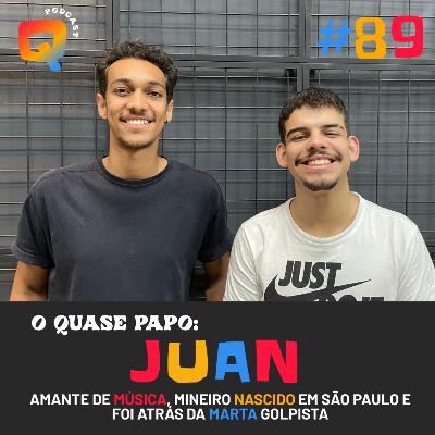 #89 - O QUASE PAPO - JUAN MADEIRA #89 - O QUASE PAPO - JUAN MADEIRA