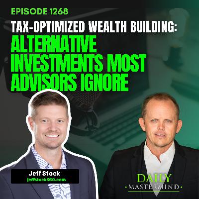 Tax-Optimized Wealth Building: Alternative Investments Most Advisors Ignore with Jeff Stock Tax-Optimized Wealth Building: Alternative Investments Most Advisors Ignore with Jeff Stock