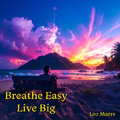 Breathe Easy, Live Big: Leo Marrs Uncovers the Secrets of the Breath
