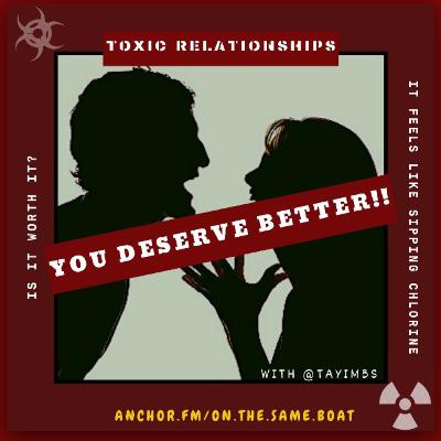 FACT:YOU DESERVE BETTER!!! (My toxic relationship) FACT:YOU DESERVE BETTER!!! (My toxic relationship)