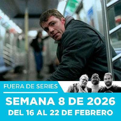 Fuera de Series: Semana 8 de 2026 – Del 16 al 22 de Febrero Fuera de Series: Semana 8 de 2026 – Del 16 al 22 de Febrero