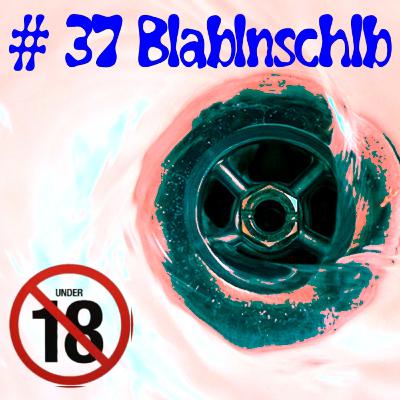 #37 Blablnschlb
