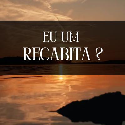 Eu um Recabita?