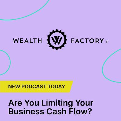 Are You Limiting Your Business Cash Flow? | with Norm Westervelt, CEO, Wealth Factory