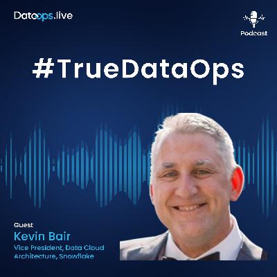 Kevin Bair - #TrueDataOps Podcast Ep. 40