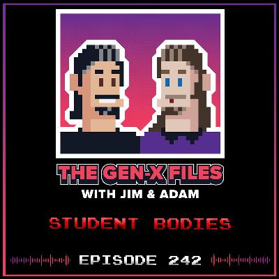 The Gen X Files 242 - Student Bodies