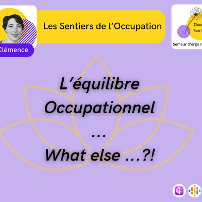 Les Sentiers de l'Occupation E07: En dehors de l'équilibre… il y a quoi ? L'harmonie Occupationnelle