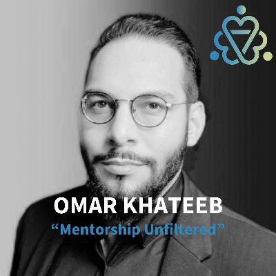 Omar Khateeb - Mentorship Unfiltered