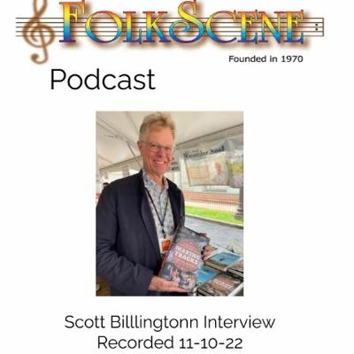 Scott Billington Interviewed on FolkScene. Recorded 11-10-22.