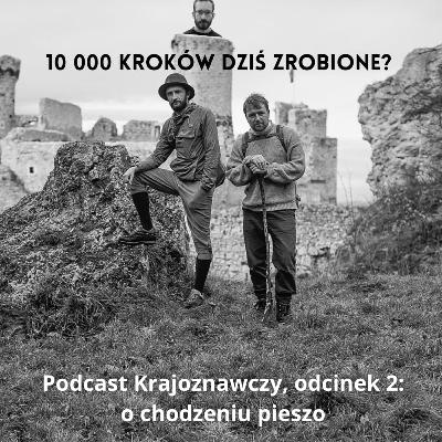 Podcast Krajoznawczy: O chodzeniu pieszo Podcast Krajoznawczy: O chodzeniu pieszo