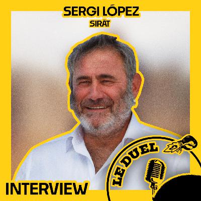 Le Duel Hors Série #11 : INTERVIEW SIRAT  SERGI LOPEZ