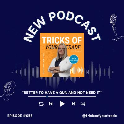 Episode 55 - "Better to have a gun and not need it..."