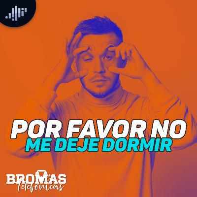 Por favor no me deje dormir | Bromas Telefónicas Por favor no me deje dormir | Bromas Telefónicas