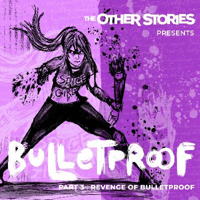 Part 3 - Revenge Of Bulletproof