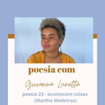 poesia 23 - acontecem coisas (Martha Medeiros)