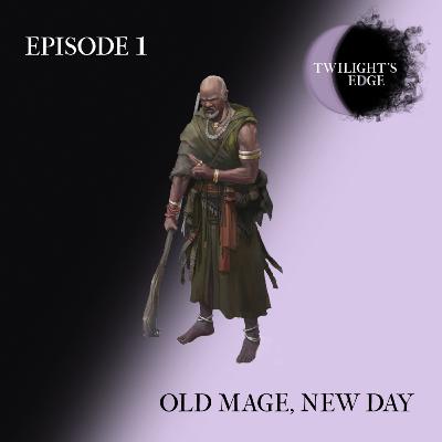 Twilight's Edge | S2 Ep. 1 - Old Mage, New Day