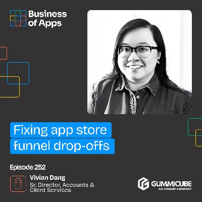 #252: Fixing app store funnel drop-offs with Vivian Dang, Senior Director of Accounts & Client Services at Gummicube
