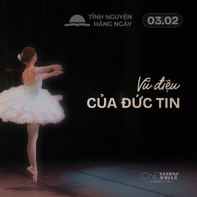VŨ ĐIỆU CỦA ĐỨC TIN | Tĩnh Nguyện Hằng Ngày 03/02/2026 VŨ ĐIỆU CỦA ĐỨC TIN | Tĩnh Nguyện Hằng Ngày 03/02/2026