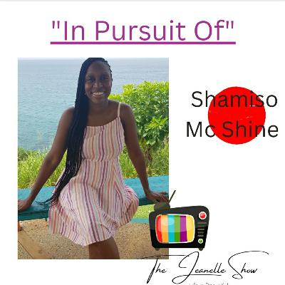 "In Pursuit Of" Joy with Shamiso Mc Shine.