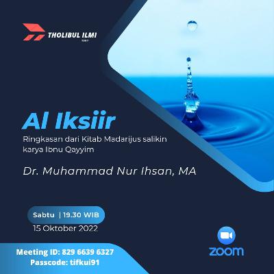 Al Iksiir (Ringkasan kitab Madarijus Salikin karya Ibnu Qoyyim) 15 Oktober 2022 - Ustadz Dr. Muhammad Nur Ihsan, MA Hafizhahullah Ta'ala