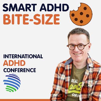Smart ADHD Bitesize: International ADHD Conference Smart ADHD Bitesize: International ADHD Conference